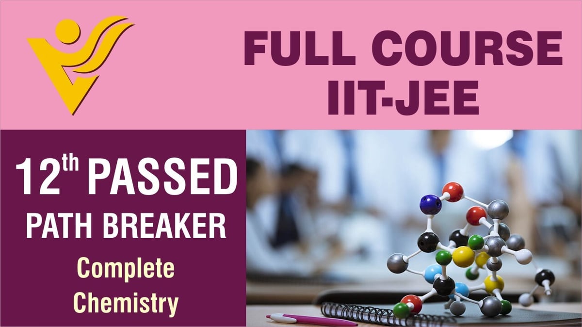 Full Chemistry Course for XII passed Path-Breake