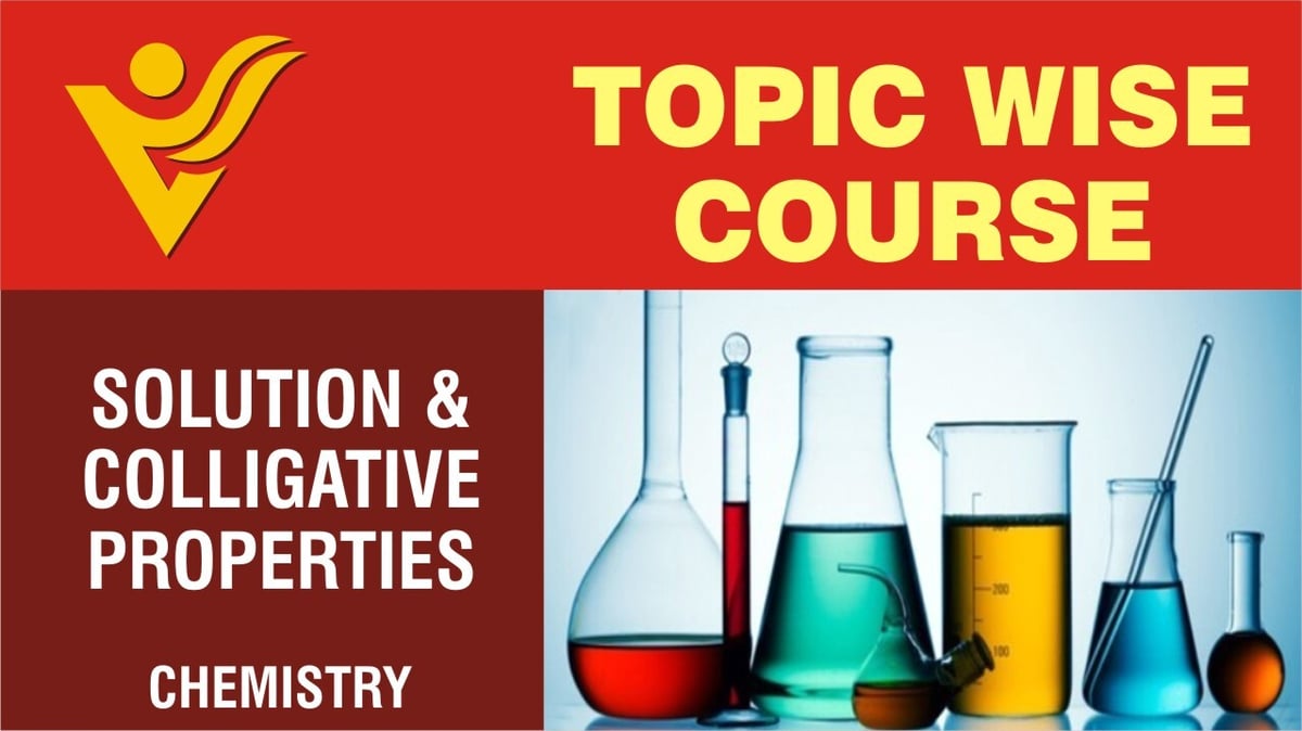 Solution & Colligative Properties Physical Chemistry